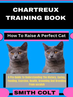 cover image of CHARTREUX TRAINING BOOK How to Raise a Perfect Cat